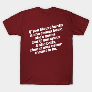 If You Blow Chuncks ... If You Spew T-Shirt